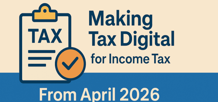 Making Tax Digital for Income Tax: What You Need to Know Before the Letters Arrive